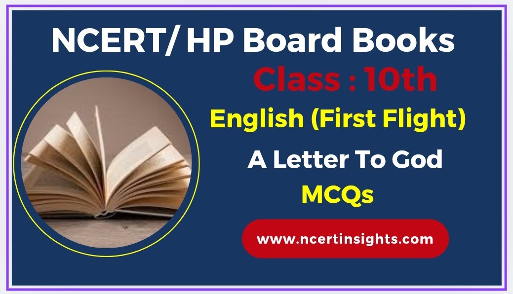 NCERT|HPBOSE Class 10th English First Flight -A Letter To God MCQs