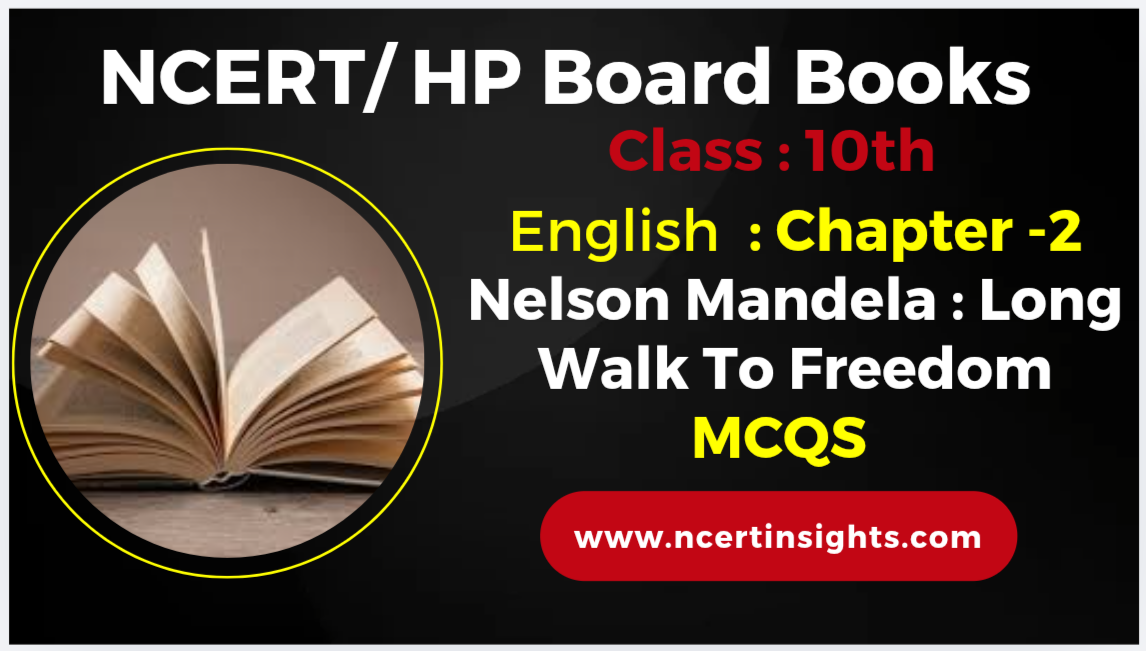 HPBOSE|NCERT Class 10th English Nelson Mandela : Long Walk to Freedom MCQs